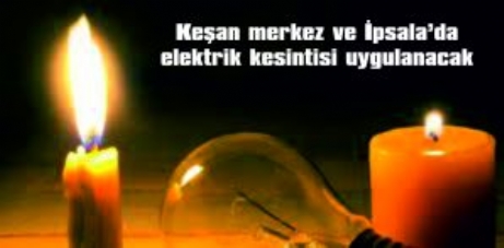 Keşan ve İpsala’da Elektrik Kesintisi…